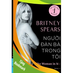 (TẶNG BOOKMARK) Người Đàn Bà Trong Tôi - The Woman In Me Britney Spears DANH NHÂN