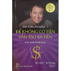 Dạy con làm giàu - Tập 1 - Để không tiền vẫn tạo ra tiền - Cha giàu Cha nghèo - NXB Trẻ - TB lần thứ 69 [TSTK]