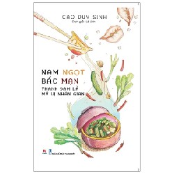 Nam Ngọt Bắc Mặn - Thanh Đạm Là Mỹ Vị Nhân Gian - Cao Duy Sinh