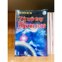 (TẶNG BOOKMARK) Từ vũ trụ đến người trời - Nguyễn Trị An - KHOA HỌC ĐỜI SỐNG - RBK1211