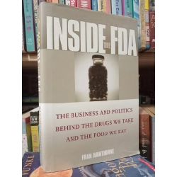 Inside The FDA: The Business And Politics Behind The Drugs We Take And The Food We Eat - Fran Hawthorne