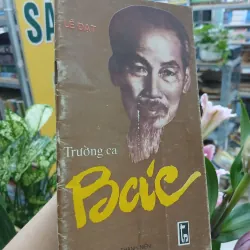 BÁC - TRƯỜNG CA CỦA LÊ ĐẠT