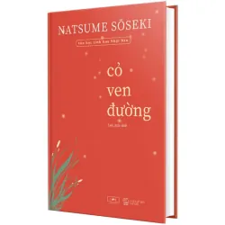 Cỏ Ven Đường - Natsume Sōseki - bản đặc biệt S200 - bìa cứng