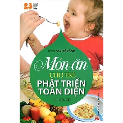 Món ăn cho trẻ phát triển toàn diện (0-6) - BS Nguyệt Ánh - 2016 - SỨC KHỎE Rebooks.vn