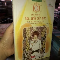 101 câu chuyện học sinh cần đọc giúp các em kiên trì và nỗ lực vươn lên 