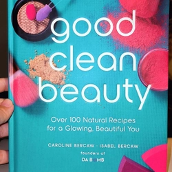 Good Clean Beauty: Over 100 Natural Recipes for a Glowing, Beautiful You (Hardcover)