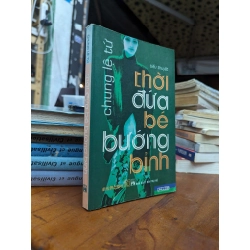 THỜI ĐỨA BÉ BƯỚNG BỈNH - CHUNG LỆ TỨ
