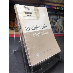 (TẶNG BOOKMARK) Từ chân trời một phía 2003 mới 70% ố bẩn nhẹ Nguyễn Trung Đức RBK0906 SÁCH VĂN HỌC