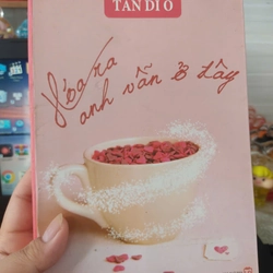 Hóa ra anh vẫn ở đây - Tân Di Ổ 323442