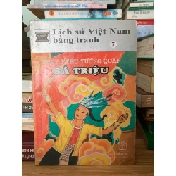 Lịch sử Việt Nam bằng tranh 7 -nhuỵ kiều tướng quân Bà Triệu 750675
