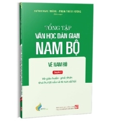 Tổng Tập Văn Học Dân Gian Nam Bộ - Vè Nam Bộ - Tập 3 - Quyển 2 - Huỳnh Ngọc Trảng, Phạm Thiếu Hương