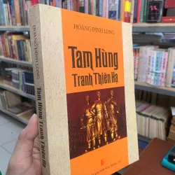 TAM HÙNG TRANH THIÊN HẠ - HOÀNG ĐÌNH LONG