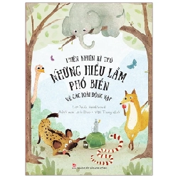 Thiên Nhiên Kì Thú - Những Hiểu Lầm Phổ Biến Về Các Loài Động Vật - Pavla Hanackova, Linh Dao (Mới 100%) Kiến thức bách khoa, NXB Kim Đồng - SÁCH ĐẠI HỌC
