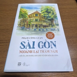 Sài Gòn ngoảnh lại trăm năm Phạm Công Luận