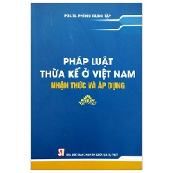 Pháp Luật Thừa Kế Ở Việt Nam - Nhận Thức Và Áp Dụng - PGS. TS. Phùng Trung Tập