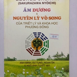 ÂM DƯƠNG NGUYÊN LÝ VÔ SONG CỦA TRIẾT LÝ VÀ KHOA HỌC PHƯƠNG ĐÔNG  - 233 trang, nxb: 2018