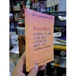 Đạo đức người cán bộ lãnh đạo chính trị hiện nay - Thực trạng và giải pháp - Nguyễn Thế Kiệt LỊCH SỬ - CHÍNH TRỊ - TRIẾT HỌC VAVO0910