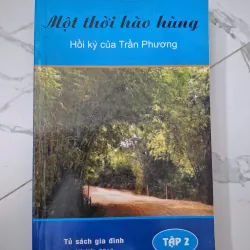 Một thời hào hùng (Tập 2) - Trần Phương - Hồi ký
