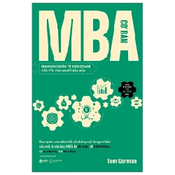 MBA Cơ Bản - Khóa Học Quản Trị Kinh Doanh Cấp Tốc Cho Người Bận Rộn - Tom Gorman 285003