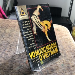 VÕ THUẬT TINH HOA VÕ NƯỚC NGOÀI Ở VIỆT NAM 194290