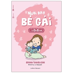 Nuôi Dạy Bé Gái Từ 0-6 Tuổi - Erika Takeuchi