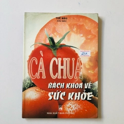 CÀ CHUA BÁCH KHOA VỀ SỨC KHỎE , 135 trang, NXB: 2004 292197