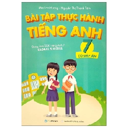 Bài Tập Thực Hành Tiếng Anh 7 (Có Đáp Án) - Dùng Kèm SGK Tiếng Anh 7 Global Success - Mai Lan Hương, Nguyễn Thị Thanh Tâm