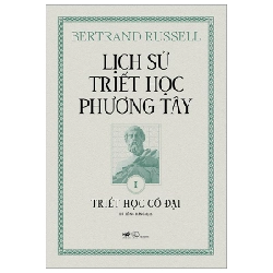 Lịch Sử Triết Học Phương Tây - Tập 1: Triết Học Cổ Đại (Bìa Cứng) - Bertrand Russell 286676