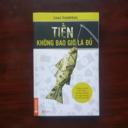 [Sách Kinh Tế] Tiền Không Bao Giờ Là Đủ (Laura Vanderkam) Bản In Đầu 957826