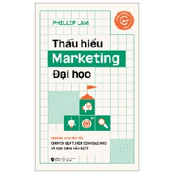 Thấu Hiểu Marketing Đại Học - Phillip Lam