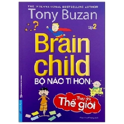 Tony Buzan - Bộ Não Tí Hon Thay Đổi Thế Giới (Tập 2) 2020 - Tony Buzan New 100% HCM.PO 33737