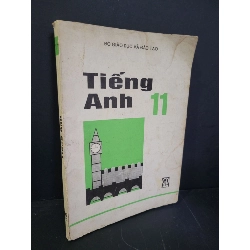 Tiếng anh 11 mới 60% bẩn bìa, ố vàng, rách bìa, có vệt nước, tróc gáy 1999 Bộ giáo dục và đào tạo HCM3004 GIÁO KHOA