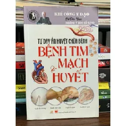Tự day ấn huyệt chữa bệnh – Bệnh tim mạch và huyết – Vương Văn Liêu