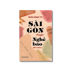 Sài Gòn Chuyện Nghề Báo - Trần Nhật Vy