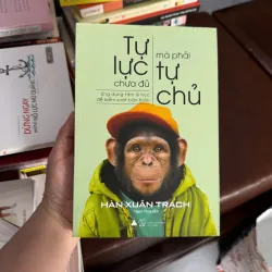 Tự Lực Chưa Đủ, Mà Phải Tự Chủ – Hàn Xuân Trạch- K4 1028142