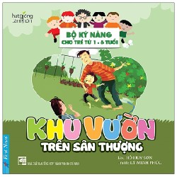 Hạt Giống Tâm Hồn - Bộ Kỹ Năng Cho Trẻ Từ 1-6 Tuổi - Khu Vườn Trên Sân Thượng - Hồ Huy Sơn 173517