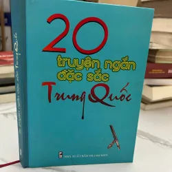 20 truyện ngắn đặc sắc Trung Quốc - Nhiều tác giả - Tập truyện ngắn / Văn học Trung Quốc