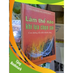 (TẶNG BOOKMARK) Làm thế nào khi lựa chọn sai? Trần Thị Thanh Liêm mới 80% 2008 RBK0308 KỸ NĂNG