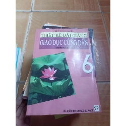 Thiết kế bài giảng giáo dục công dân 6 - Thanh Diện 2003 (Sách giáo khoa - giáo trình) VAVO1304-AK4T1