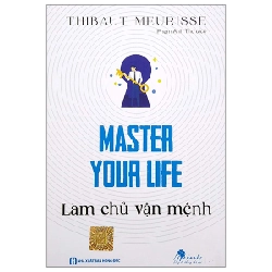 Master Your Life - Làm Chủ Vận Mệnh - Thibaut Meurisse 287761