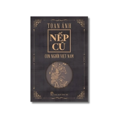 Nếp cũ: Con người Việt Nam - Toan Ánh