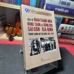 Lịch sử đoàn thanh niên nông thôn và vùng ven Sài Gòn Gia Định trong chống mỹ cứu nước