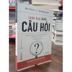 Lãnh Đạo Bằng Câu Hỏi - Michael J. Marquardt 291543