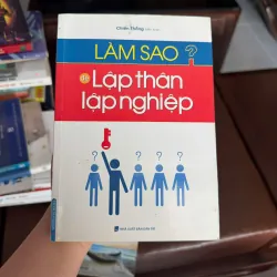 LÀM SAO ĐỂ LẬP THÂN LẬP NGHIỆP – Chiến Thắng (biên soạn) - K3 1006633