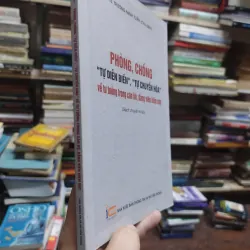 sách: Phòng chống “tự diễn biến”, “tự chuyển hoá”  - T.S Trương Minh Tuấn (chủ biên) (A1) 573208