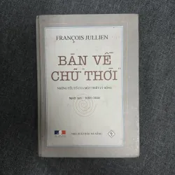 Bàn về chữ Thời: Những yếu tố của một triết lý sống (Bìa cứng) - Francois Jullien