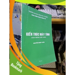 (TẶNG BOOKMARK) Kiến trúc máy tính (Giáo trình lược giản) Nguyễn Minh Tuấn mới 90% GIÁO TRÌNH, CHUYÊN MÔN RBK1709