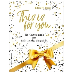 This Is For You - Yêu Thương Mình Bằng Trái Tim Dịu Dàng Nhất - Ellen M. Bard 285365