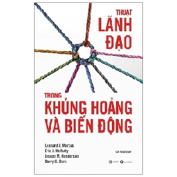 Thuật Lãnh Đạo Trong Khủng Hoảng Và Biến Động - Leonard J. Marcus, Eric J. McNulty, Joseph M. Henderson, Barry G. Do