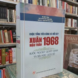 CUỘC TỔNG TIẾN CÔNG VÀ NỔI DẬY XUÂN MẬU THÂN 1968 (BÌA CỨNG)